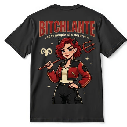 BITCHLANTE: Bad To People Who Deserve It